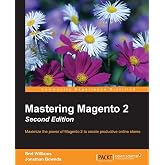 Mastering Magento 2: Maximize the power of Magento 2 to create productive online stores, 2nd Edition