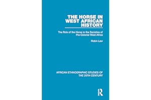The Horse in West African History (African Ethnographic Studies of the 20th Century)