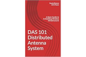 DAS 101 Distributed Antenna System: A Basic Guide to In-Building Wireless Infrastructure