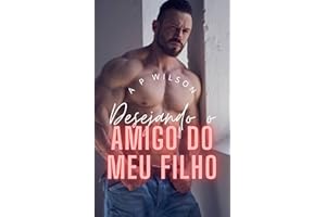 Desejando o amigo do meu filho [Conto Erótico] (Contos Gays Age Gap (Diferença de Idade) Livro 2) (Portuguese Edition)