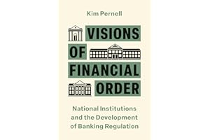 Visions of Financial Order: National Institutions and the Development of Banking Regulation