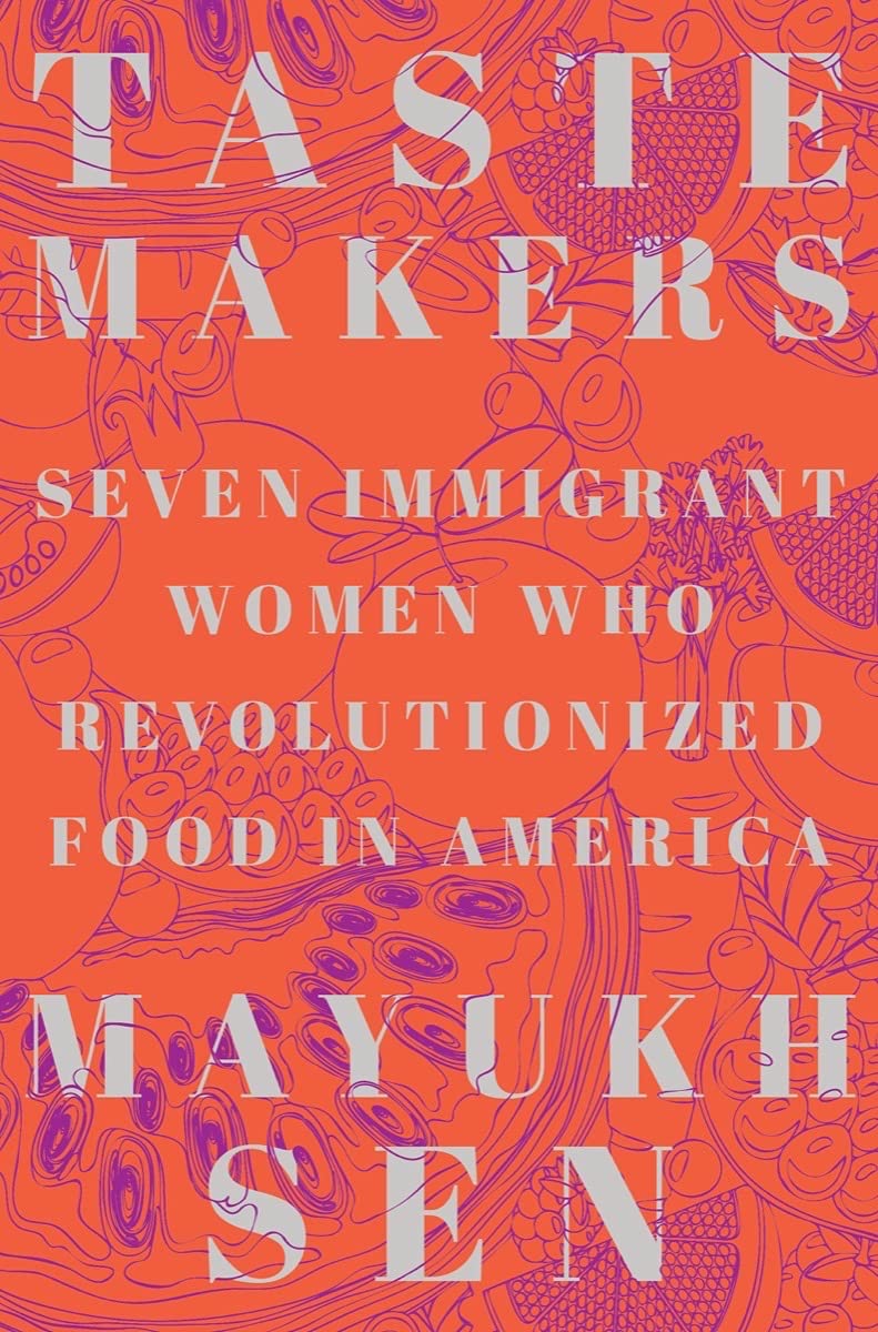 Cover of Taste Makers: Seven Immigrant Women Who Revolutionized Food in America