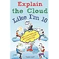 Explain the Cloud Like I'm 10
