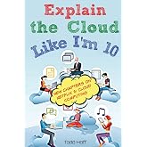 Explain the Cloud Like I'm 10
