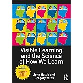 Visible Learning and the Science of How We Learn