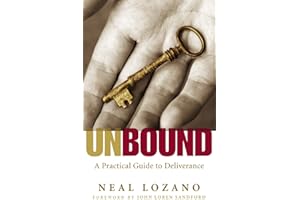 Unbound: A Practical Guide to Deliverance | Break Free and Stay Free from Sin and Satan’s Influence | Spiritual Warfare Praye