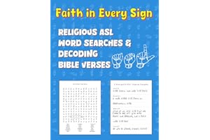 Faith in Every Sign: Religious ASL Word Searches & Decoding Bible Verses: Strengthen Your Spirit While Mastering ASL Fingerspelling Through Uplifting ... Challenges (Uplifting ASL Word Games)