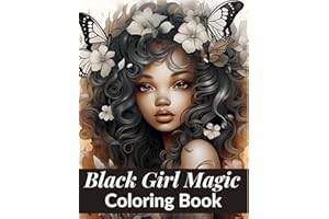 Black Girl Magic Coloring Book: Empowering Affirmations: A Gift of Positivity for Black Girls