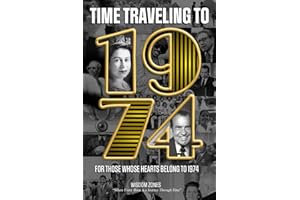 Time Traveling Back to 1974 Book: The Surprise Gift For Those Born or Married in 1974, Explore Historical Events Through Nostalgic Photographs, Fun ... and Memory Flashback Books (World Edition))