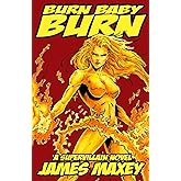 Burn Baby Burn: A Supervillain Novel (WHOOSH! BAM! POW!)