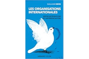 Les organisations internationales - 3e éd. - Entre intégration et différenciation (French Edition)