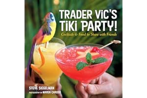 Trader Vic's Tiki Party!: Cocktails and Food to Share with Friends [A Cookbook]