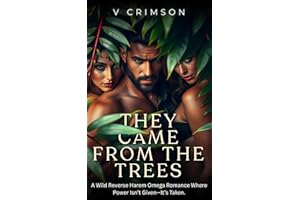 They Came from the Trees: A Wild Reverse Harem Omega Romance Where Power Isn’t Given—It’s Taken. (The Forest Claimed Series)