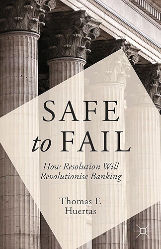 Download Safe to Fail: How Resolution Will Revolutionise Banking (English Edition) PDF