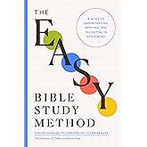 The Easy Bible Study Method: A Guide to Understanding, Applying, and Delighting in God's Word