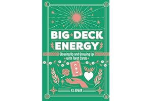 Big Deck Energy: The Lazy Girl’s Guide to Glowing Up and Growing up With Tarot