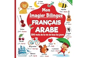Mon imagier bilingue Français Arabe, 250 mots de la vie de tous les jours: apprendre l'arabe pour les enfants, mots traduits 