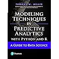Modeling Techniques In Predictive Analytics With Python And R: A Guide To Data Science