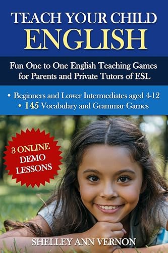 Download Teach Your Child English: Fun One to One English Teaching Games For Parents and Private Tutors of ESL PDF