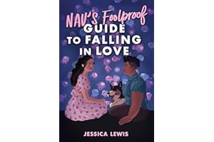 Nav's Foolproof Guide to Falling in Love: A Hilarious and Relatable YA Romance About Overcoming Social Anxiety