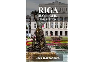 RIGA TRAVEL GUIDE 2024 EDITION: Discover and unlock the secrets of Riga’s enchanting neighbourhoods ,historic culture and vib