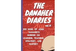 The Danaher Diaries Volume 2: 100 More of John Danaher’s Musings on Learning, Teaching, Strategy, and Mastery