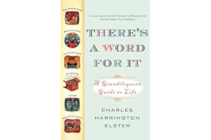 There's a Word for It (Revised Edition): A Grandiloquent Guide to Life