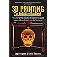 3D PRINTING The Definitive Handbook: An Essential How-To for Beginners, Hobbyists, and Innovators