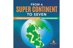 From a Super Continent to Seven The Pangaea and the Continental Drift Grade 5 Children's Earth Sciences Books
