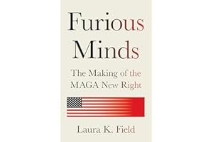 Furious Minds: The Making of the MAGA New Right