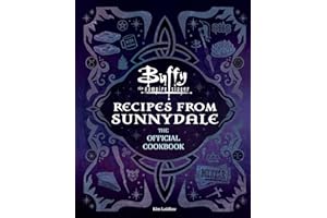 Buffy the Vampire Slayer: Recipes from Sunnydale: Sink Your Teeth Into the Hellmouth's Tastiest Bites