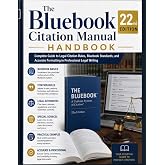 The Bluebook Citation Manual 22nd Edition Handbook: Complete Guide to Legal Citation Rules, Bluebook Standards, and Accurate Formatting in Professional Legal Writing