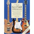The Guitar Handbook: A Unique Source Book for the Guitar Player - Amateur or Professional, Acoustic or Electrice, Rock, Blues