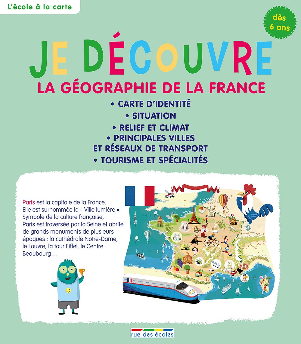 Je Decouvre La Geographie De La France L Ecole A La Carte Rue Des Ecoles Amazon Com Books
