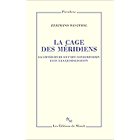 La Cage des méridiens: La littérature et l'art contemporain face à la globalisation (Paradoxe) (French Edition) book cover La Cage des méridiens: La littérature et l'art contemporain face à la globalisation (Paradoxe) (French Edition) book cover