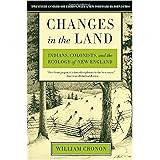 Changes in the Land: Indians, Colonists, and the Ecology of New England