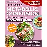 ULTIMATE METABOLIC CONFUSION DIET COOKBOOK FOR ENDOMORPH WOMEN: Master Your Body’s Fat-Burning Potential – Balance Hormones, Boost Energy, and Revitalize Your Metabolism – Includes 56-Day Meal Plan