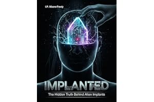 Implanted: The Hidden Truth Behind Alien Implants