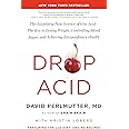 Drop Acid: The Surprising New Science of Uric Acid―The Key to Losing Weight, Controlling Blood Sugar, and Achieving Extraordi