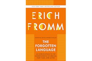 The Forgotten Language: An Introduction to the Understanding of Dreams, Fairy Tales, and Myths