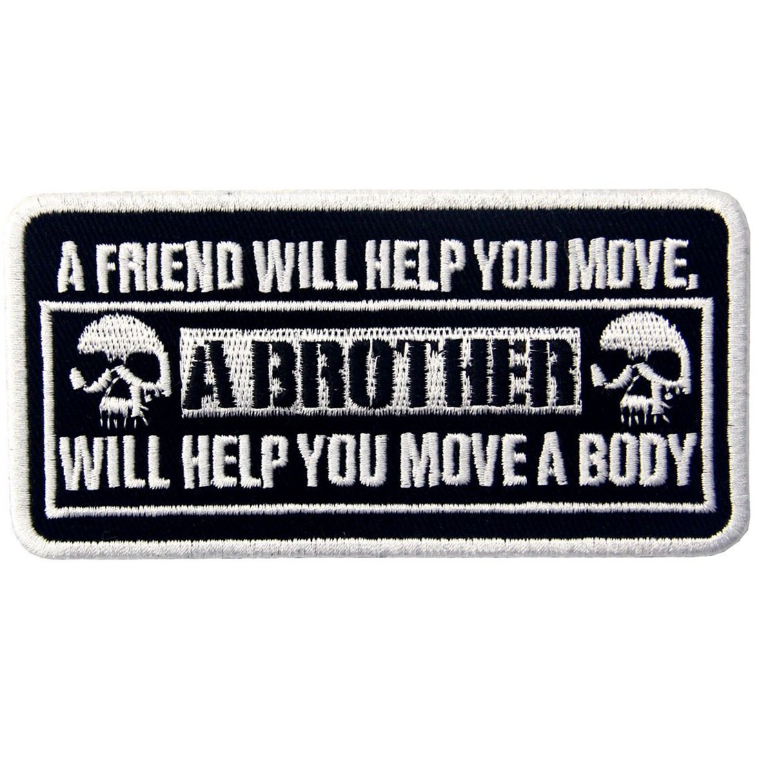 ZEGIN 1pcs A Friend Will Help You Move A Brother Will Help You Move A Body Emblem Embroidered Iron On Sew On Patch