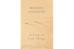 A Year of Last Things: From the Booker Prize-winning author of The English Patient