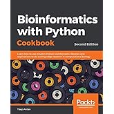 Bioinformatics with Python Cookbook: Learn how to use modern Python bioinformatics libraries and applications to do cutting-edge research in computational biology, 2nd Edition