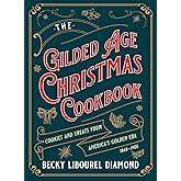 Gilded Age Christmas Cookbook: Cookies and Treats from America's Golden Era