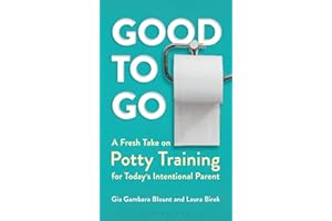 Good to Go: A Fresh Take on Potty Training for Today's Intentional Parent