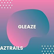 GLEAZE