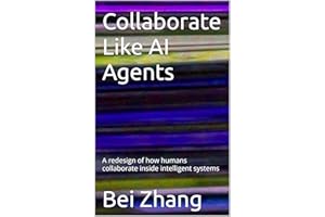 Collaborate Like AI Agents: A redesign of how humans collaborate inside intelligent systems (The AI Operating System Series)
