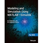 Modeling and Simulation Using MATLAB - Simulink: For ECE
