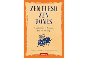 Zen Flesh, Zen Bones: A Collection of Zen and Pre-Zen Writings