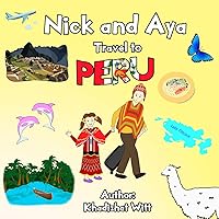 Nick and Aya Travel to Peru (Nick and Aya Travel the World)